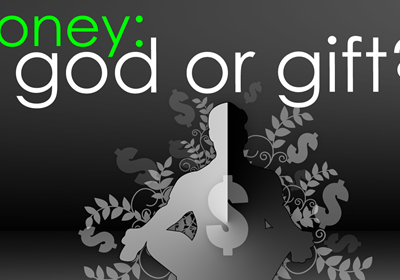 Money: God or Gift?