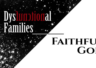 Dysfunctional Families, Faithful God