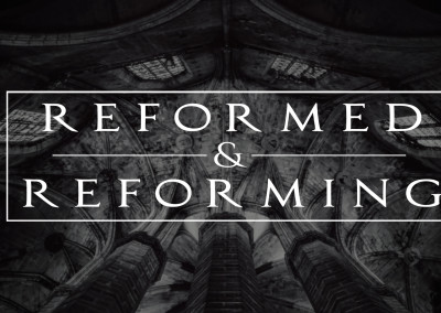 Reformed and Reforming: Sola Fide (7/17/17)